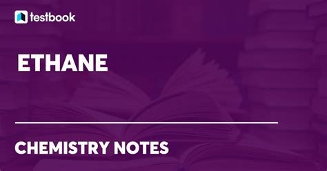 Ethane: Learn The Definition, Structure, Hybridization, Properties ...