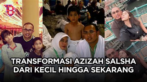 Transformasi Azizah Salsha Dari Kecil Hingga Kini Beruntungnya Jadi