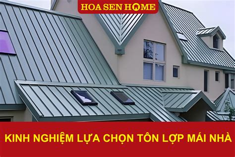 Kinh Nghiệm Lựa Chọn Tôn Lợp Mái Nhà