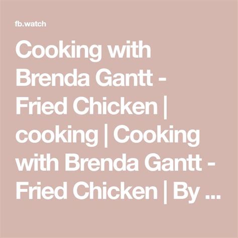 Cooking With Brenda Gantt Fried Chicken Cooking Cooking With