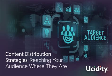 Content Distribution Strategies: Reaching Your Audience Where They Are