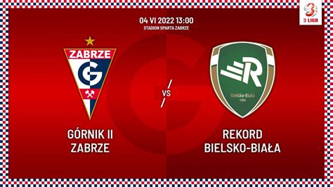 III LIGA GÓRNIK II ZABRZE REKORD BIELSKO BIAŁA YouTube