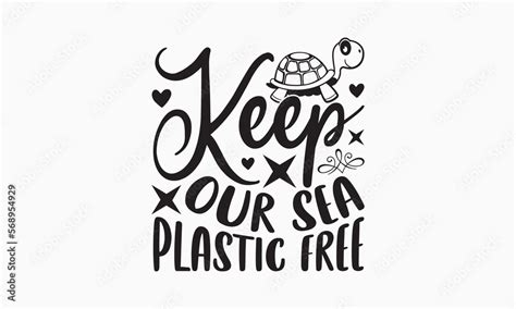 Keep Our Sea Plastic Free World Earth Day Concept Earth Day 2023