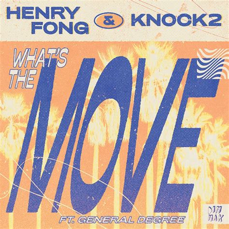 Henry Fong Knock2 What S The MOVE Feat General Degree Radio Edit