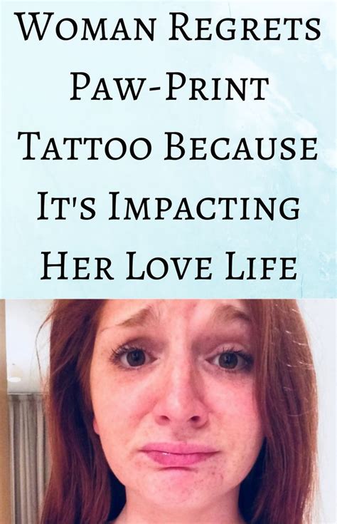 Woman Regrets Paw Print Tattoo Because It S Impacting Her Love Life