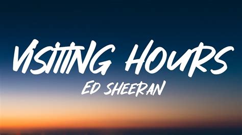 Ed Sheeran Visiting Hours Lyrics Youtube Music