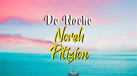 Noreh Pitizion De Noche Letra Youtube