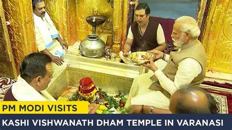 Pm Modi Visits Kashi Vishwanath Dham Temple In Varanasi Youtube