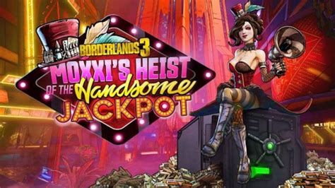 Borderlands 3 Moxxi's Heist of the Handsome Jackpot DLC Officially ...