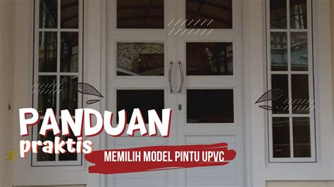 Panduan Praktis Memilih Model Pintu Upvc Yang Cocok Untuk Desain Rumah