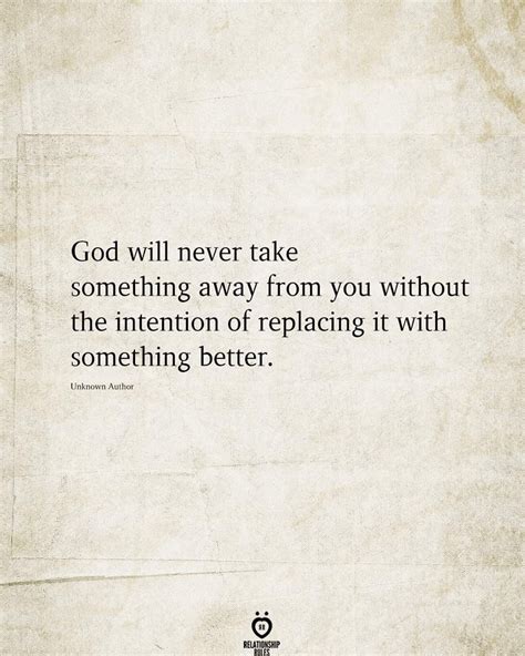 God Will Never Take Something Away From You Without The Intention Of