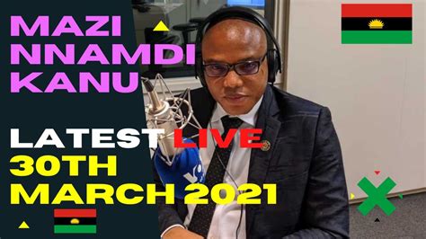 Mazi Nnamdi Kanu Live Broadcast On 30th March 2021 Latest Live