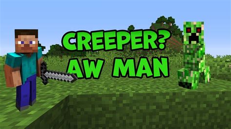 Minecraft Song Creeper AW Man