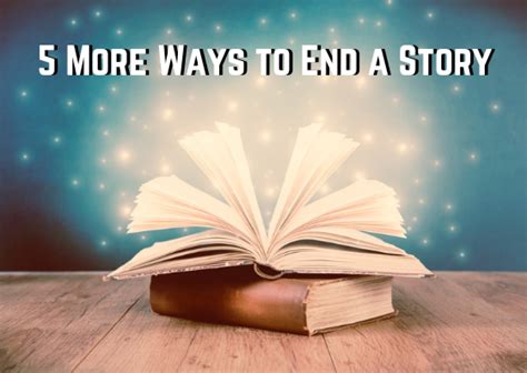 5 More Ways To End A Story George L Thomas