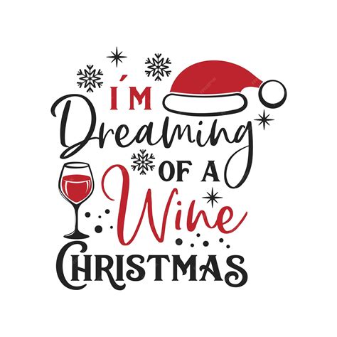 Premium Vector Im Dreaming Of A Wine Christmas Inspirational Slogan