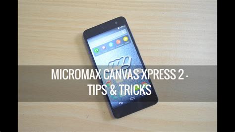 Micromax Canvas Xpress 2 Tips And Tricks Techniqued YouTube