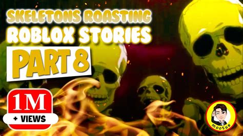 Skeletons Roasting Roblox Stories Part 8 YouTube