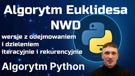 Algorytm Euklidesa NWD W Python Wersja Z Odejmowaniem I Dzieleniem