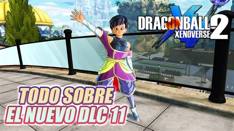 Todo Sobre El Nuevo Dlc 11 De Dragon Ball Xenoverse 2 Youtube