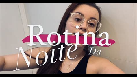 Rotina Da Noite Arrume Se Comigo Para Dormir YouTube