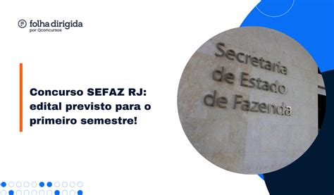 Concurso Sefaz Rj Edital Em Breve Iniciais De Até R27 Mil Folha