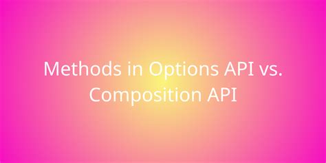 Methods In Options API Vs Composition API Snippets Borstch