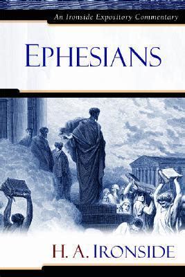 Ephesians Ironside Expository Commentary By H A Ironside Goodreads