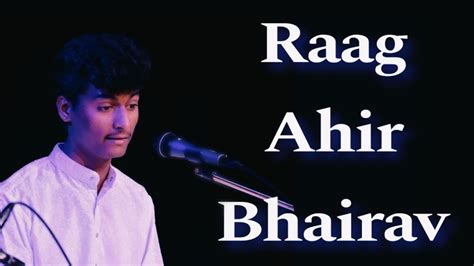 Raag Ahir Bhairav Rajat Kulkarni Bada Khyal And Chota Khyal