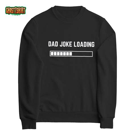 Dad Joke Loading Shirt Dad Joke Shirt Father S Day Shirt Father S