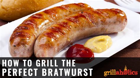 How To Grill The Perfect Bratwurst | Grillaholics | Grillaholics