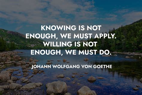 Knowing Is Not Enough We Must Apply Willing Is Not Enough We Must Do