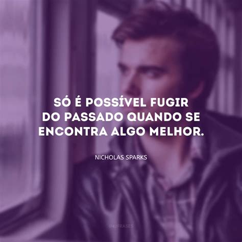 Frases De Nicholas Sparks Perfeitas Para Quem Ama Livros Rom Nticos