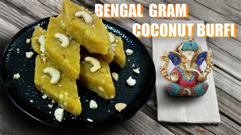 Ganesh Chaturthi Special Bengal Gram Coconut Burfi Easy And Festive