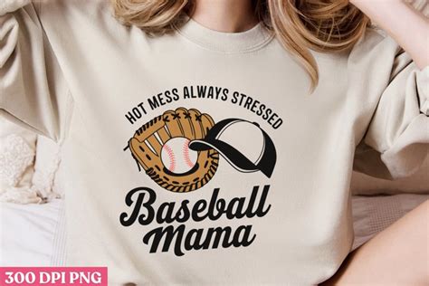 Hot Mess Always Stressed Png Baseball Mama