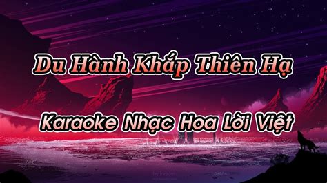 Du Hành Khắp Thiên Hạ Karaoke Beat Tone Nam Nhạc Hoa Lời Việt