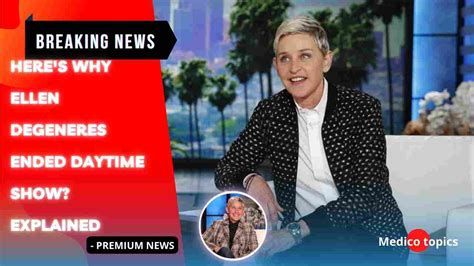 Here S Why Ellen Degeneres Ended Daytime Show Explained