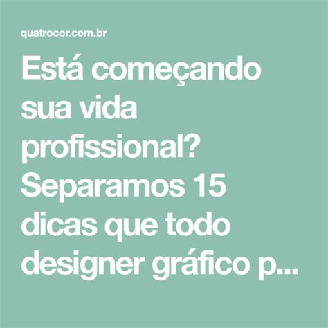 Está começando sua vida profissional Separamos 15 dicas que todo