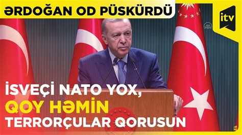 Ərdoğan od püskürdü İsveçin NATO ya üzvlük məsələsi bitdi YouTube