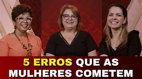 5 ERROS QUE AS MULHERES COMETEM E NÃO SABEM COMO SER UMA MULHER SÁBIA