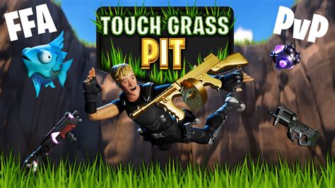 Touch Grass The Pit Free For All 5432 6148 3430 Fortnite Zone