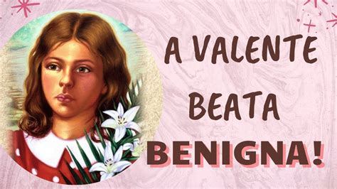 Beata Benigna A Hist Ria Da Valente M Rtir Brasileira Youtube