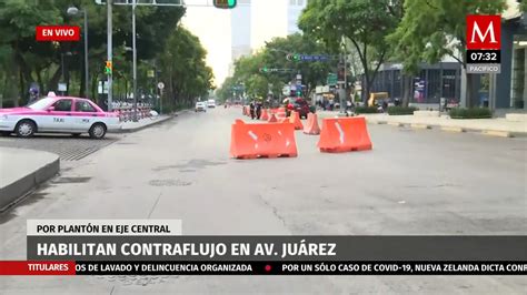 Por Plant N Habilitan Contraflujo En Av Ju Rez De La Cdmx Grupo Milenio