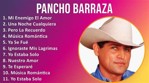 Pancho Barraza 2024 MIX Grandes Exitos Mi Enemigo El Amor Una Noche