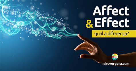 Qual a diferença entre "Affect" e "Effect"? - Mairo Vergara
