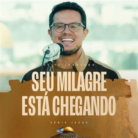 Deive Leonardo Seu Milagre Está Chegando letras e músicas Deezer