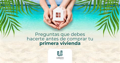 Preguntas Que Debes Hacerte Antes De Comprar Tu Primera Vivienda