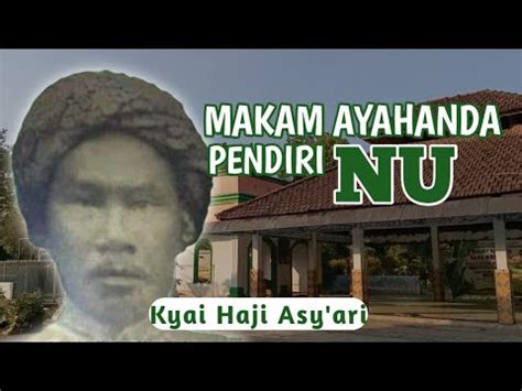 MAKAM KYAI HAJI ASY ARY AYAHANDA PENDIRI NU YouTube