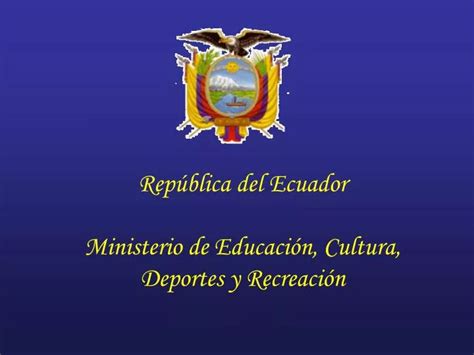 PPT República del Ecuador Ministerio de Educación Cultura Deportes