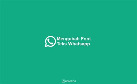 8 Cara Mengganti Tulisan Font Whatsapp Keren