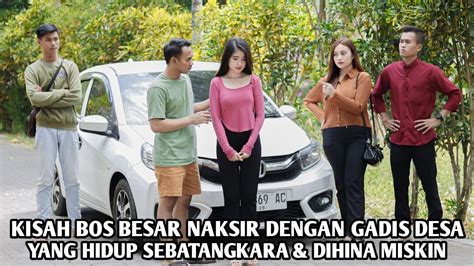 Kisah Bos Besar Naksir Dengan Gadis Desa Yang Hidup Sebatangkara